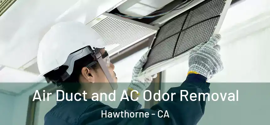 Air Duct and AC Odor Removal Hawthorne - CA