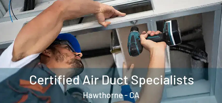 Certified Air Duct Specialists Hawthorne - CA