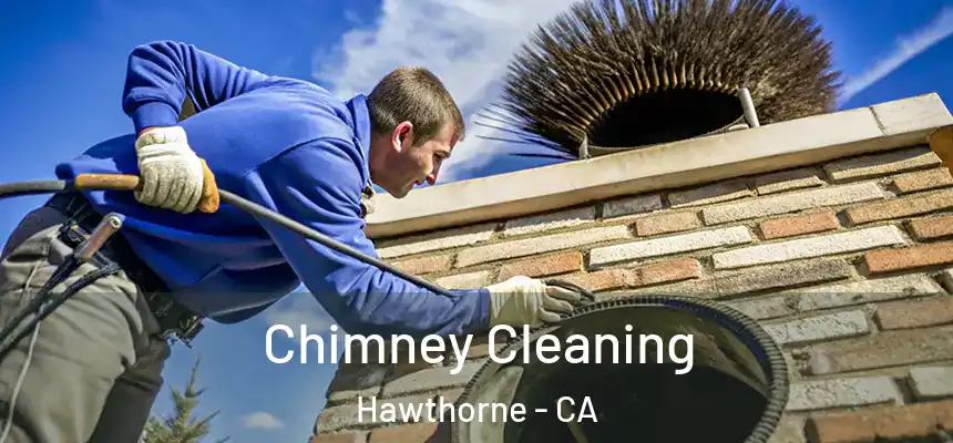 Chimney Cleaning Hawthorne - CA