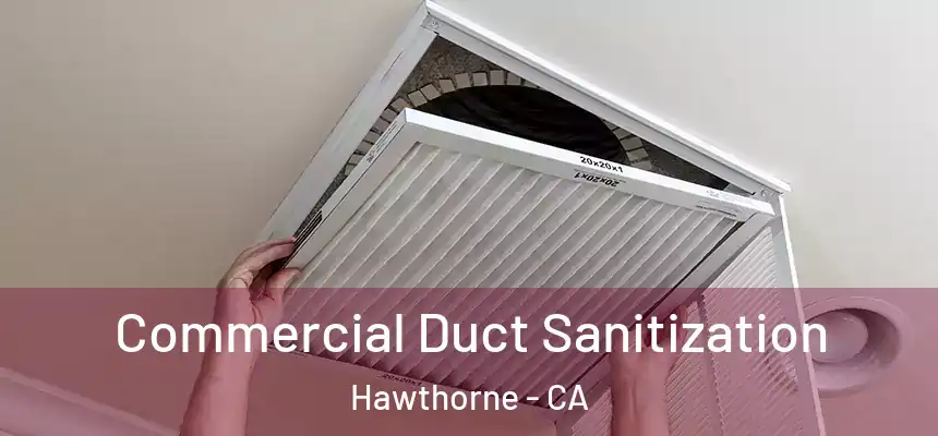 Commercial Duct Sanitization Hawthorne - CA