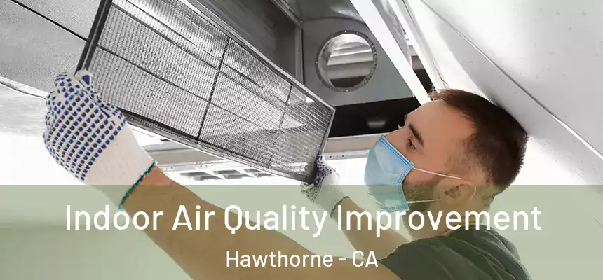  Indoor Air Quality Improvement Hawthorne - CA