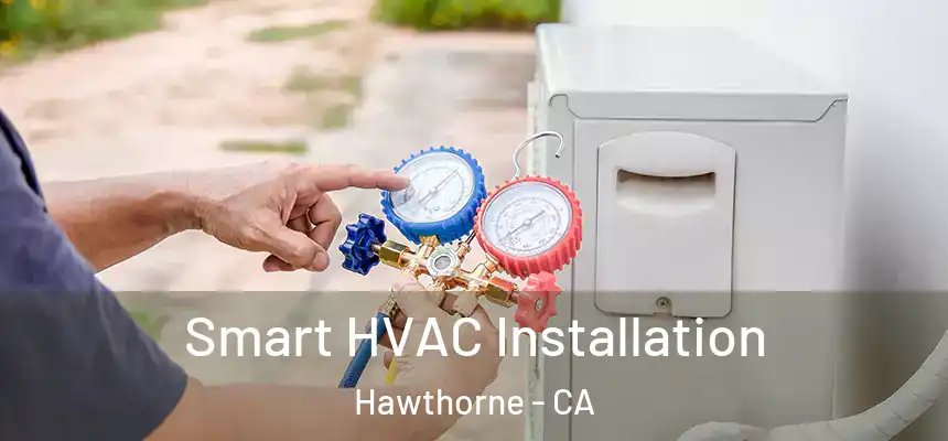 Smart HVAC Installation Hawthorne - CA