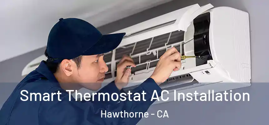  Smart Thermostat AC Installation Hawthorne - CA